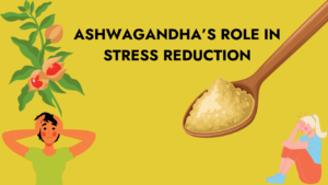 Ashwagandha and stress