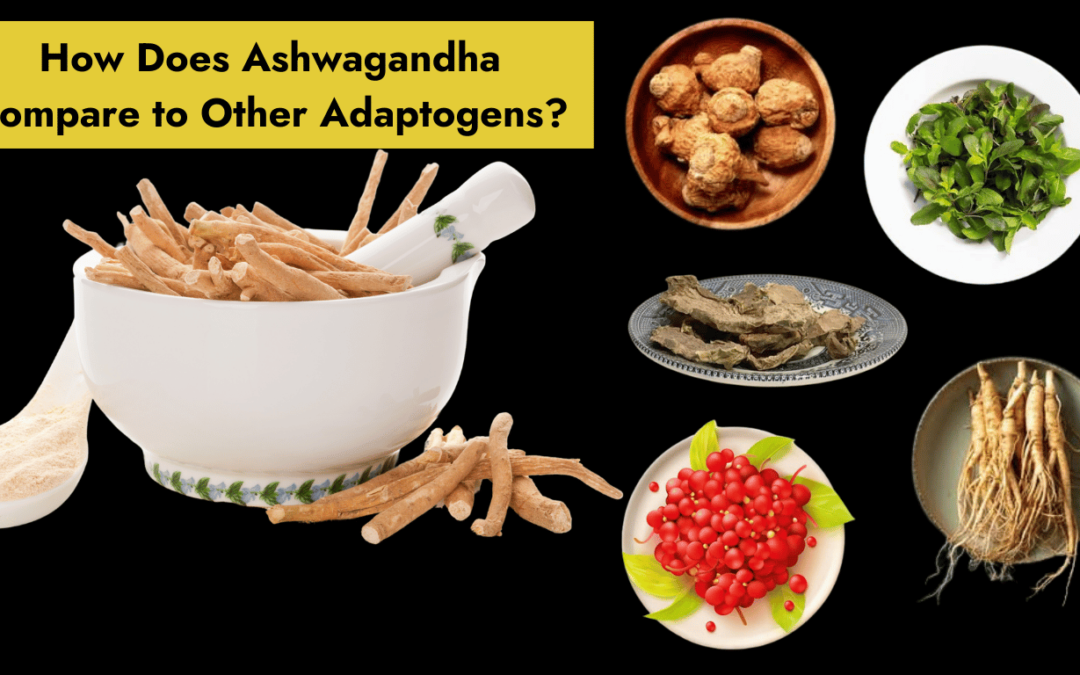 How Does Ashwagandha Compare to Other Adaptogens?