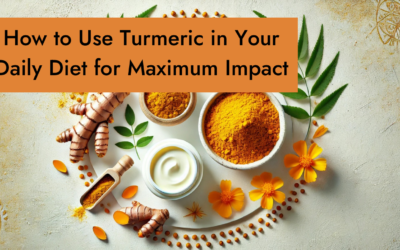 How to Use Turmeric in Your Daily Diet for Maximum Impact